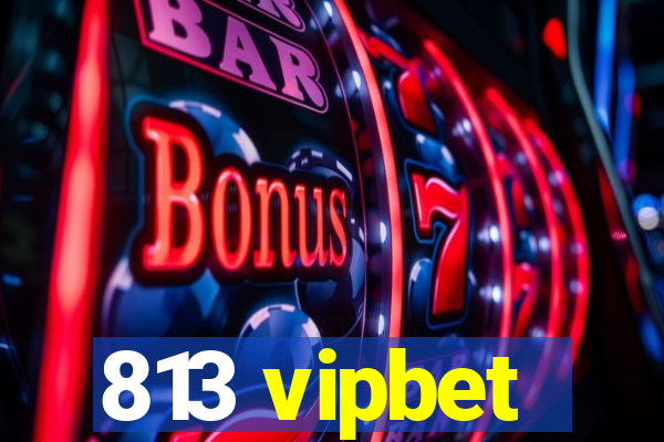 813 vipbet